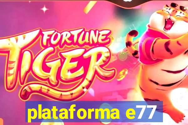 plataforma e77